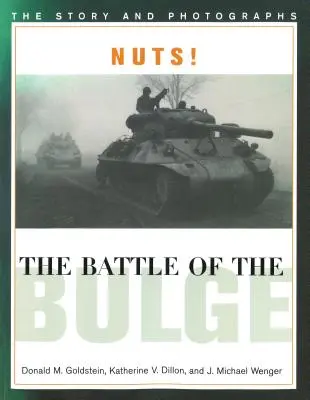 Nuts! bătălia de la Bulge: Povestea și fotografiile - Nuts! the Battle of the Bulge: The Story and Photographs