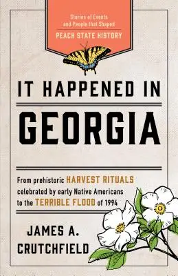 It Happened in Georgia: Stories of Events and People that Shaped Peach State History, ediția a treia - It Happened in Georgia: Stories of Events and People that Shaped Peach State History, Third Edition
