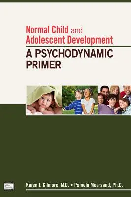 Dezvoltarea normală a copilului și adolescentului: Un abecedar de psihodinamică - Normal Child and Adolescent Development: A Psychodynamic Primer