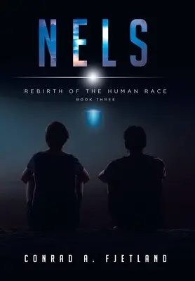 Nels: Renașterea rasei umane: Cartea a treia - Nels: Rebirth of the Human Race: Book Three