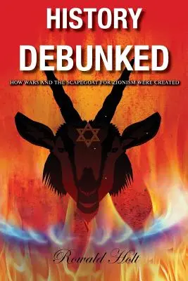 History Debunked: Cum au fost create războaiele și țapul ispășitor pentru sionism - History Debunked: How Wars and the Scapegoat for Zionism Were Created
