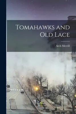 Tomahawks și dantelă veche - Tomahawks and Old Lace