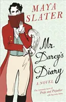Jurnalul domnului Darcy - Eroul romantic din PRIDE AND PREJUDICE își spune propria poveste - Mr Darcy's Diary - The romantic hero of PRIDE AND PREJUDICE tells his own story
