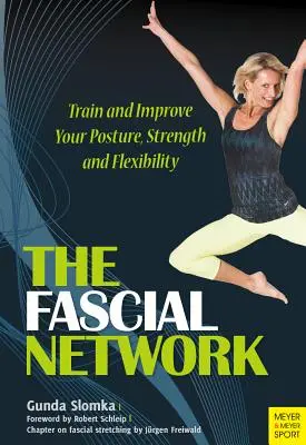 Rețeaua fascială: Antrenați-vă și îmbunătățiți-vă postura și flexibilitatea - The Fascial Network: Train and Improve Your Posture and Flexibility
