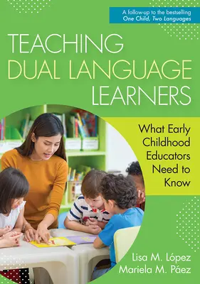 Teaching Dual Language Learners: Ce trebuie să știe educatorii din copilăria timpurie - Teaching Dual Language Learners: What Early Childhood Educators Need to Know