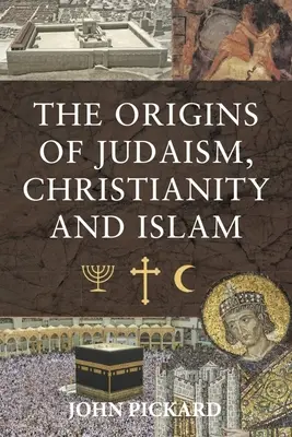 Originile iudaismului, creștinismului și islamului - The Origins of Judaism, Christianity and Islam