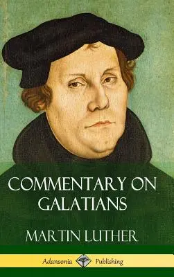 Comentariu asupra Epistolei către Galateni (Hardcover) - Commentary on Galatians (Hardcover)