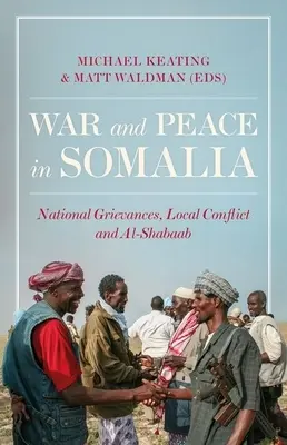 Război și pace în Somalia: Nemulțumiri naționale, conflicte locale și Al-Shabaab - War and Peace in Somalia: National Grievances, Local Conflict and Al-Shabaab