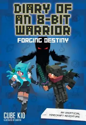 Jurnalul unui războinic de 8 biți: Forjarea destinului, 6: O aventură Minecraft neoficială - Diary of an 8-Bit Warrior: Forging Destiny, 6: An Unofficial Minecraft Adventure