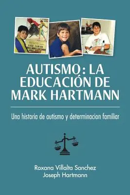 Autism: La educacin de Mark Hartmann: Una historia de autism y determinacion familiar - Autismo: La educacin de Mark Hartmann: Una historia de autism y determinacion familiar