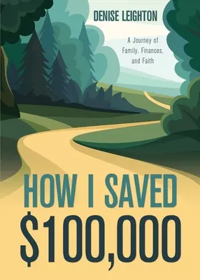 Cum am economisit 100.000 de dolari: O călătorie a familiei, a finanțelor și a credinței - How I Saved $100,000: A Journey of Family, Finances, and Faith