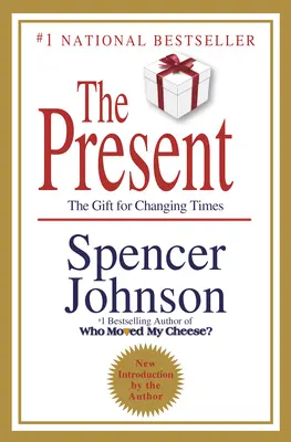 Prezentul: Secretul de a vă bucura de muncă și de viață, acum! - The Present: The Secret to Enjoying Your Work and Life, Now!
