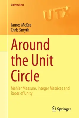 În jurul cercului unitar: Măsura Mahler, matrici întregi și rădăcini ale unității - Around the Unit Circle: Mahler Measure, Integer Matrices and Roots of Unity