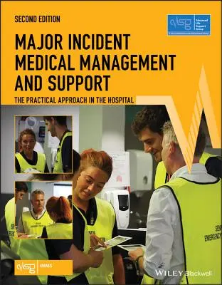 Managementul și sprijinul medical în caz de incident major: Abordarea practică în spital (Advanced Life Support Group (Alsg)) - Major Incident Medical Management and Support: The Practical Approach in the Hospital (Advanced Life Support Group (Alsg))
