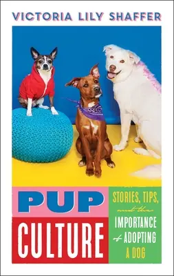 Pup Culture: Povești, sfaturi și importanța de a adopta un câine - Pup Culture: Stories, Tips, and the Importance of Adopting a Dog