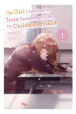 Fata pe care am salvat-o în tren s-a dovedit a fi prietena mea din copilărie, Vol. 1 (Light Novel) - The Girl I Saved on the Train Turned Out to Be My Childhood Friend, Vol. 1 (Light Novel)