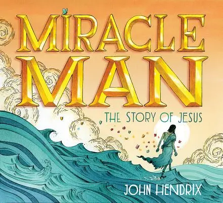 Omul Miracol: Povestea lui Iisus - Miracle Man: The Story of Jesus