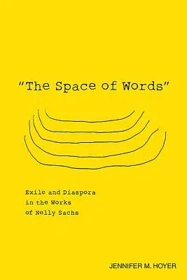 Spațiul cuvintelor: Exil și diaspora în opera lui Nelly Sachs - The Space of Words: Exile and Diaspora in the Works of Nelly Sachs