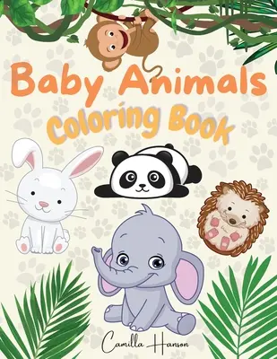 Carte de colorat cu animale pentru copii: Wonderful Baby Animals Coloring Book for Kids Cute and Lovable Baby Animals from Jungles, Forests, Oceans and Farms - Baby Animals Coloring Book: Wonderful Baby Animals Coloring Book for Kids Cute and Lovable Baby Animals from Jungles, Forests, Oceans and Farms