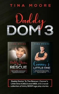 Daddy Dom 3: Daddy Doctor To The Rescue + Connor's Little One O colecție de romane DDLG și ABDL 2 în 1 de povestiri perverse BDSM de joacă de vârstă - Daddy Dom 3: Daddy Doctor To The Rescue + Connor's Little One A DDLG and ABDL 2 in 1 novel collection of kinky BDSM age play storie
