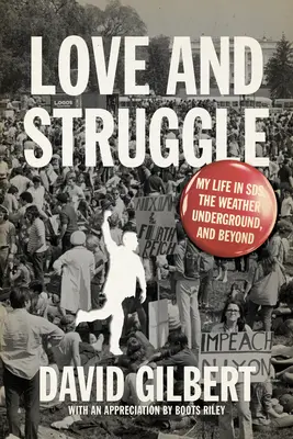 Love and Struggle: Viața mea în Sds, Weather Underground și dincolo de acestea - Love and Struggle: My Life in Sds, the Weather Underground, and Beyond