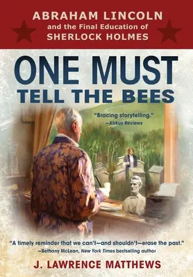 One Must Tell the Bees: Abraham Lincoln și educația finală a lui Sherlock Holmes - One Must Tell the Bees: Abraham Lincoln and the Final Education of Sherlock Holmes