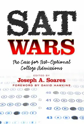 Războiul SAT: Argumentul pentru admiterea cu testare opțională - SAT Wars: The Case for Test-Optional Admissions