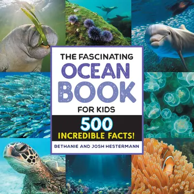 Fascinanta carte despre ocean pentru copii: 500 de fapte incredibile! - The Fascinating Ocean Book for Kids: 500 Incredible Facts!