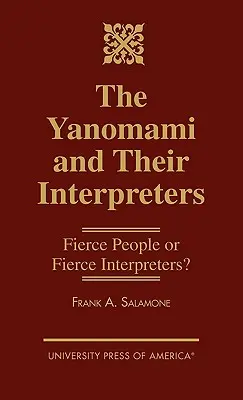 Yanomami și interpreții lor: Oameni feroce sau interpreți feroce? - The Yanomami and Their Interpreters: Fierce People or Fierce Interpreters?