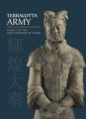 Armata de teracotă: Moștenirea primului împărat al Chinei (Legacy of the First Emperor of China) - Terracotta Army: Legacy of the First Emperor of China