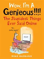 Wow, sunt un geniu!!!! - Cele mai stupide lucruri spuse vreodată online - Wow I'm A Genieous!!!! - The Stupidest Things Ever Said Online