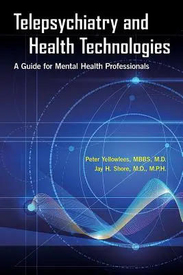 Telepsihiatria și tehnologiile de sănătate: Un ghid pentru profesioniștii din domeniul sănătății mintale - Telepsychiatry and Health Technologies: A Guide for Mental Health Professionals