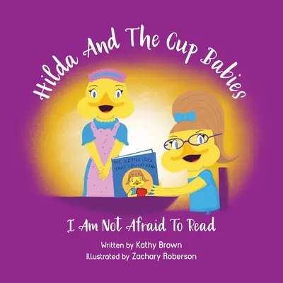 Hilda și bebelușii din cupă: Nu mi-e frică să citesc - Hilda And The Cup Babies: I Am Not Afraid To Read