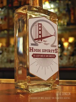 High Spirits: Barurile Legacy din San Francisco - High Spirits: The Legacy Bars of San Francisco