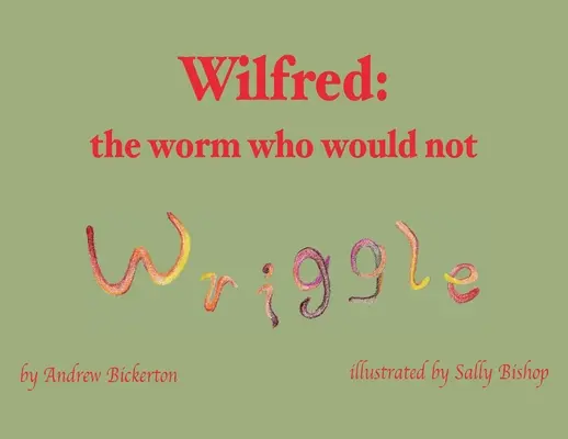 Wilfred: viermele care nu voia să se zvârcolească - Wilfred: the worm who would not wriggle