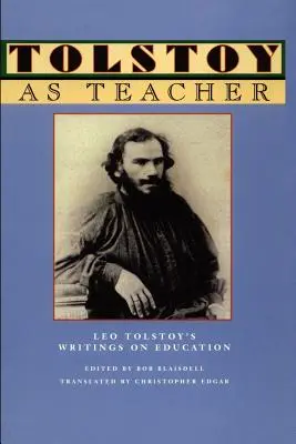 Tolstoi ca profesor: Scrierile lui Leo Tolstoi despre educație - Tolstoy as Teacher: Leo Tolstoy's Writings on Education