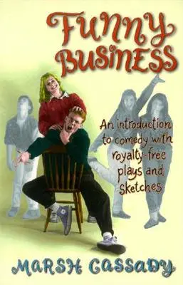 Funny Business: O introducere în comedie cu piese și schițe fără drepturi de autor - Funny Business: An Introduction to Comedy with Royalty-Free Plays and Sketches
