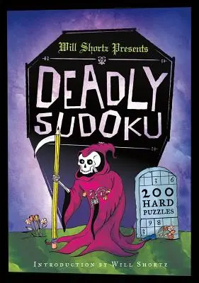 Will Shortz Presents Deadly Sudoku: 200 de puzzle-uri dificile - Will Shortz Presents Deadly Sudoku: 200 Hard Puzzles