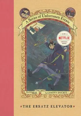 O serie de evenimente nefericite #6: Liftul Ersatz - A Series of Unfortunate Events #6: The Ersatz Elevator