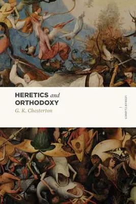 Eretici și Ortodoxie: Două volume într-unul singur - Heretics and Orthodoxy: Two Volumes in One