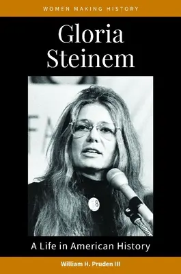 Gloria Steinem: O viață în istoria americană - Gloria Steinem: A Life in American History