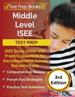 Middle Level ISEE Test Prep: ISEE Study Guide with Practice Questions for the Independent School Entrance Exam [Ediția a 3-a] - Middle Level ISEE Test Prep: ISEE Study Guide with Practice Questions for the Independent School Entrance Exam [3rd Edition]