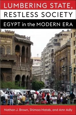 Un stat cu greutate, o societate neliniștită: Egiptul în epoca modernă - Lumbering State, Restless Society: Egypt in the Modern Era