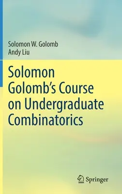 Cursul de combinatorică universitară al lui Solomon Golomb - Solomon Golomb's Course on Undergraduate Combinatorics