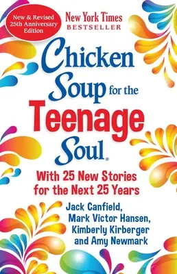 Supa de pui pentru sufletul adolescenților, ediția aniversară 25 de ani: O actualizare a cărții clasice din 1997 - Chicken Soup for the Teenage Soul 25th Anniversary Edition: An Update of the 1997 Classic