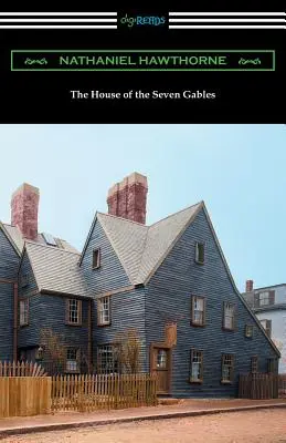 The House of the Seven Gables (cu o introducere de George Parsons Lathrop) - The House of the Seven Gables (with an Introduction by George Parsons Lathrop)
