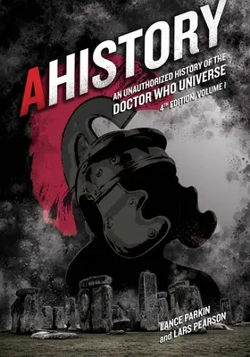 Ahistory: O istorie neautorizată a universului Doctor Who (ediția a patra, vol. 1), 4 - Ahistory: An Unauthorized History of the Doctor Who Universe (Fourth Edition Vol. 1), 4