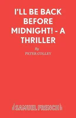 Mă voi întoarce înainte de miezul nopții! - Un thriller - I'll Be Back Before Midnight! - A Thriller