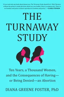 Studiul Turnaway: Zece ani, o mie de femei și consecințele avortului... sau refuzului acestuia - The Turnaway Study: Ten Years, a Thousand Women, and the Consequences of Having--Or Being Denied--An Abortion