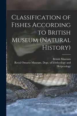 Clasificarea peștilor conform British Museum (Natural History) (British Museum (Natural History)) - Classification of Fishes According to British Museum (Natural History) (British Museum (Natural History))